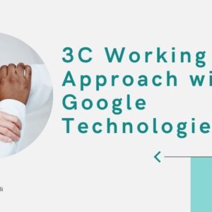 3C Working Approach with Google Technologies